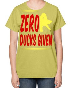 Zero ducks given Style 5# - ducks-  Ladies T-Shirt