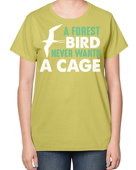a forest bird never wants a cage 3# - birds-  Ladies T-Shirt
