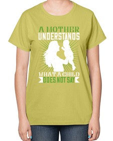a mother understands what a child does not say 27# - parents day-  Ladies T-Shirt