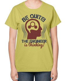 be quite the engineer is thinking Style 59# - engineer-  Ladies T-Shirt
