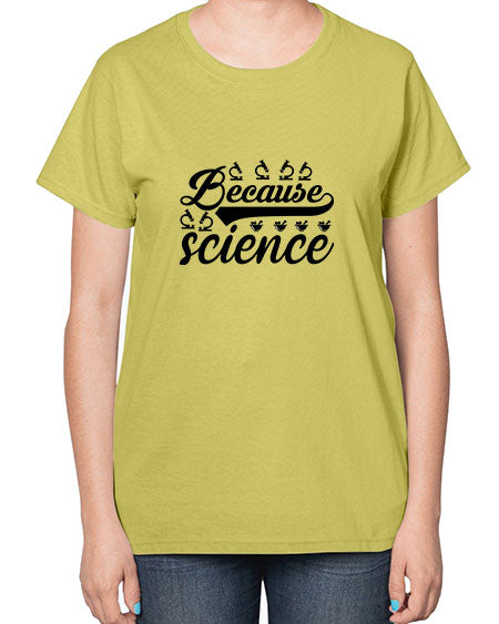 because science 279# - general science-  Ladies T-Shirt