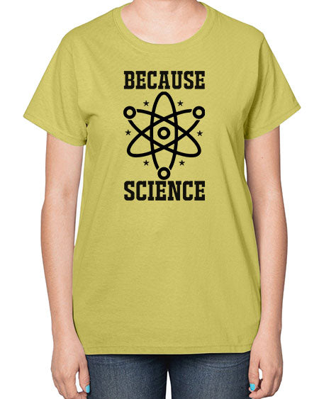 because science 285# - general science-  Ladies T-Shirt