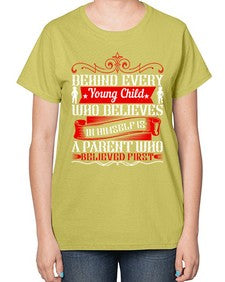 behind every young child who believes in himself is a parent who believed first 65# - parents day-  Ladies T-Shirt