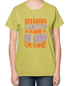 cleaning my sould flame on burn desire Style 91# - cleaner-  Ladies T-Shirt