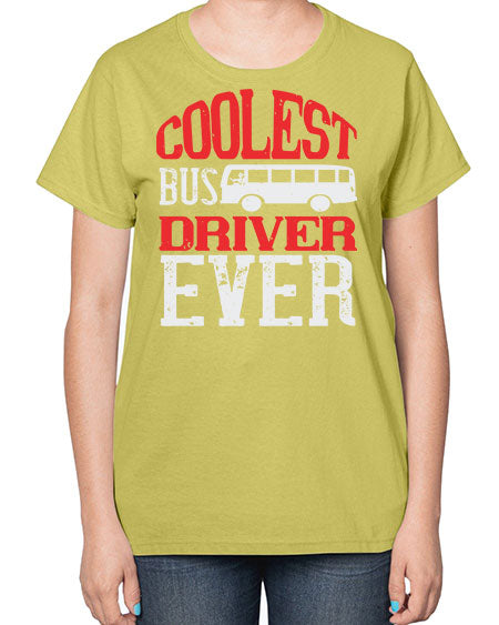 coolest bus driver ever Style 679# - Bus Driver-  Ladies T-Shirt