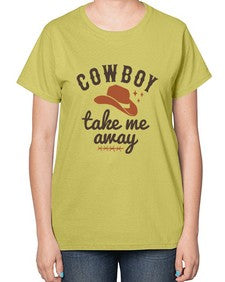 cowboy take me away 347# - western-  Ladies T-Shirt