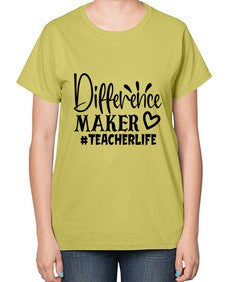 difference maker teacherlife Style 121# - teacher-  Ladies T-Shirt