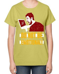 do not be emotional 69# - video games-  Ladies T-Shirt