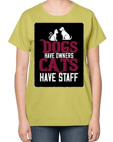 dog have owners cat have stafe Style 45# - cats-  Ladies T-Shirt
