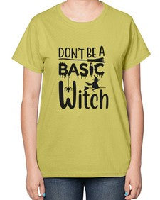 don’t be a basic witch 42# - witch-  Ladies T-Shirt