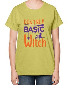 dont be a basic witch 45# - witch-  Ladies T-Shirt