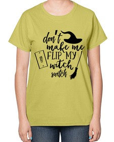 dont make me flip my witch switch 44# - witch-  Ladies T-Shirt