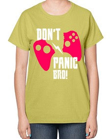 dont panic bro 75# - video games-  Ladies T-Shirt