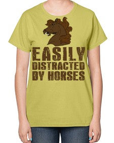 easily distracted by horses - horse-  Ladies T-Shirt