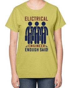 electrical engineer enough said Style 136# - engineer-  Ladies T-Shirt