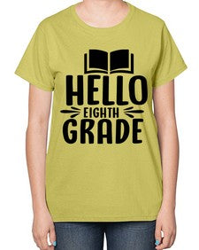 hello eighth grade 256# - eighth grade-  Ladies T-Shirt