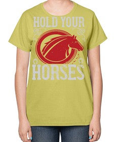 hold your horses Style 52# - horse-  Ladies T-Shirt