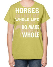 horses are not my whole life - horse-  Ladies T-Shirt