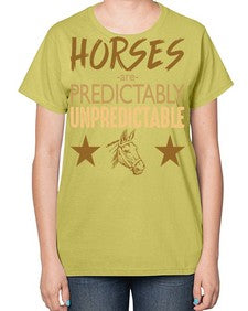 horses are unpredictable - horse-  Ladies T-Shirt