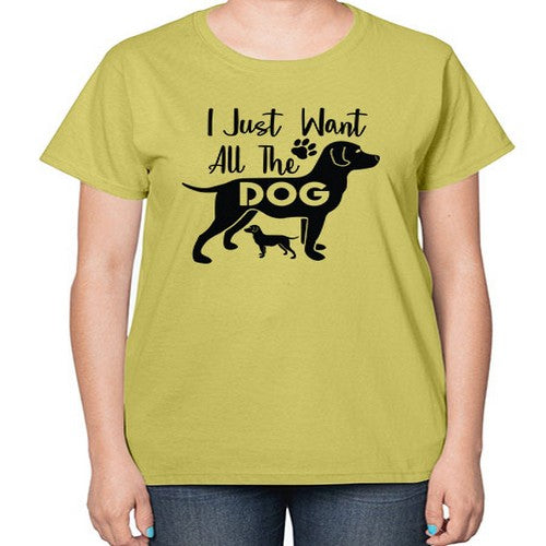 i just want all the dog 162# - dogs-  Ladies T-Shirt