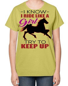 i kno i ride like a girl try to keep up - horse-  Ladies T-Shirt