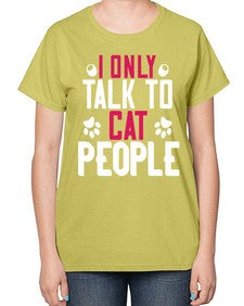 i only talk to cat people Style 58# - cats-  Ladies T-Shirt