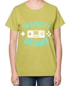 im a pretty big gamer 117# - video games-  Ladies T-Shirt
