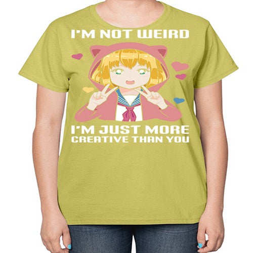 im not wierd im just more creative than you248# - anime-  Ladies T-Shirt