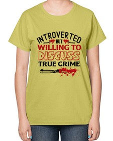 introverted but willing to discuss true crime 666# - true crime-  Ladies T-Shirt