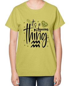 its a Aquarius thing 263# - aquarius-  Ladies T-Shirt