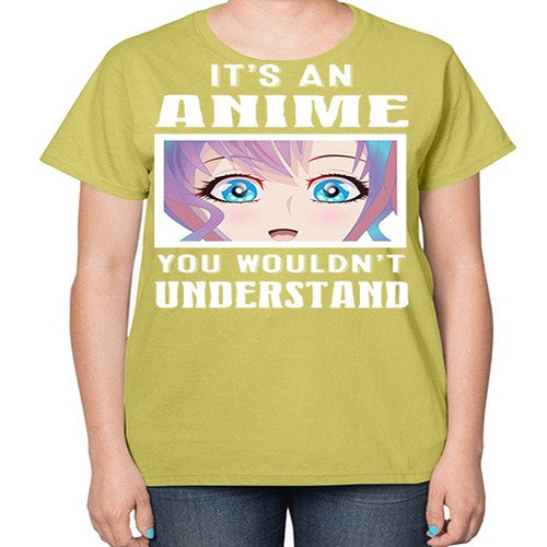 its an anime you wouldnt understand251# - anime-  Ladies T-Shirt