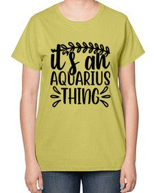 its an aquarius thing 275# - aquarius-  Ladies T-Shirt