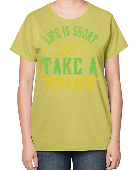 life is short take a taxi Style 1053# - Bus Driver-  Ladies T-Shirt