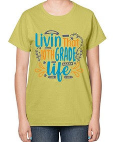livin that tenth garde life 506# - tenth grade-  Ladies T-Shirt