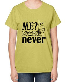 me sarcastic never 68# - sarcastic-  Ladies T-Shirt