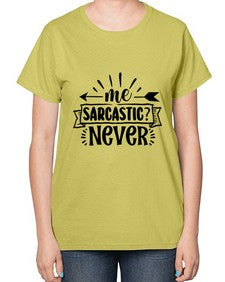 me sarcastic never 931# - sarcastic-  Ladies T-Shirt