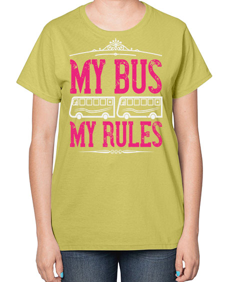 my bus my rules Style 1101# - Bus Driver-  Ladies T-Shirt