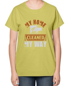 my home cleaned my way Style 294# - cleaner-  Ladies T-Shirt