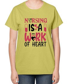 nursing is a work of heart Style 1267# - nurse-  Ladies T-Shirt