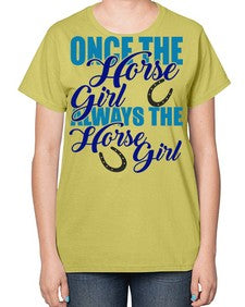 once the horse girl always the horse girl - horse-  Ladies T-Shirt