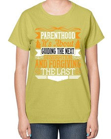 parenthoodits about guiding the next generation and forgiving the last 529# - parents day-  Ladies T-Shirt