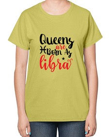 queens Are Born As Libra 387# - libra-  Ladies T-Shirt