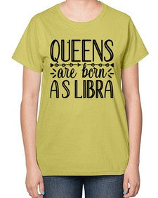 queens are born as Libra 395# - libra-  Ladies T-Shirt