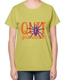 quit your witchin 32# - witch-  Ladies T-Shirt