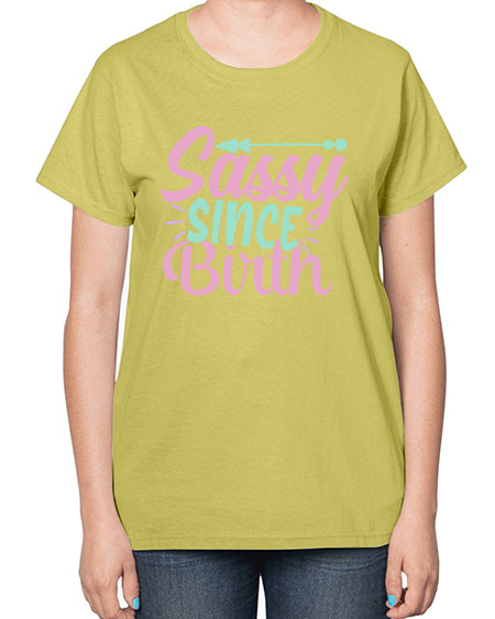 sassy since birth Style 199# - kids-  Ladies T-Shirt