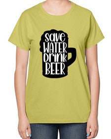 save water drink beer 1516# - beer-  Ladies T-Shirt