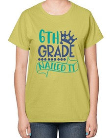 sixth grade nailed it 881# - sixth grade-  Ladies T-Shirt