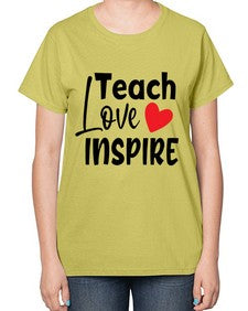 teach love inspre Style 370# - teacher-  Ladies T-Shirt