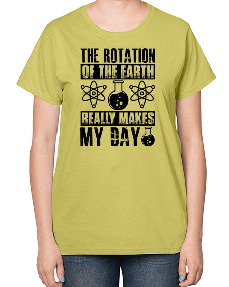 the rotation of the earth really makes my day 11# - nature-  Ladies T-Shirt