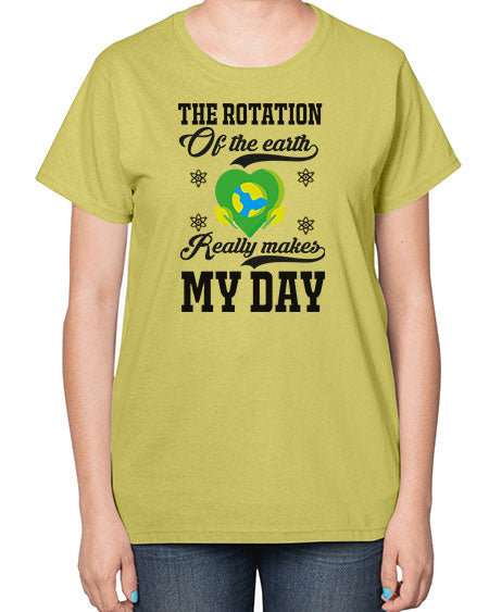 the rotation of the earth really makes my day 13# - nature-  Ladies T-Shirt